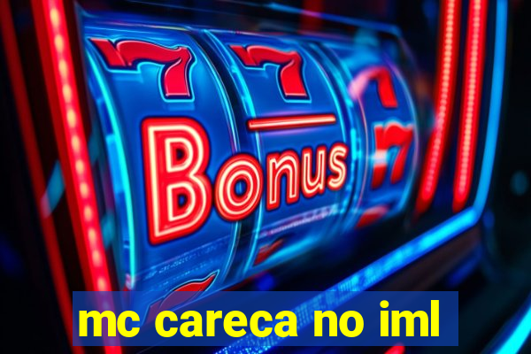 mc careca no iml